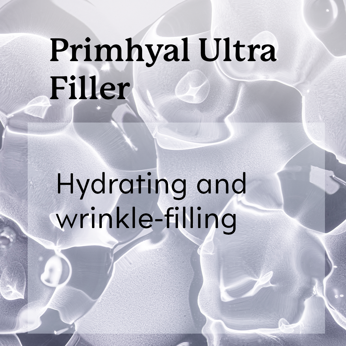 'Primhyal Ultra Filler' and 'Hydrating and wrinkle-filling' over a close-up of a filler material.