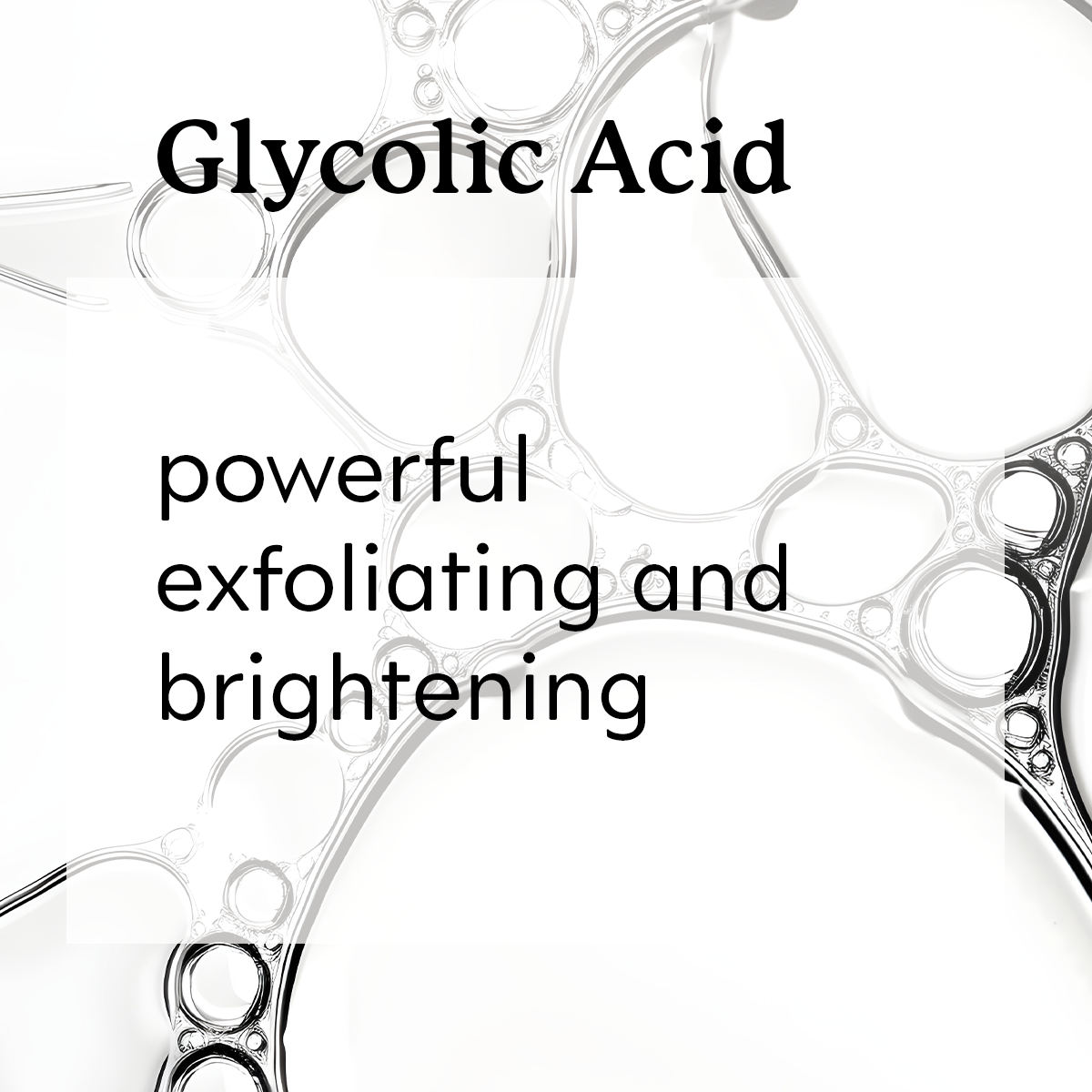 Glycolic Acid with bubbles 'powerful exfoliating and brightening.'
