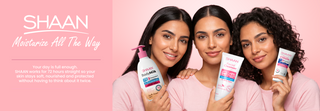 Three women holding SHAAN skincare products 'Moisturize all the way'