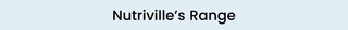 'Nutriville's Range' 